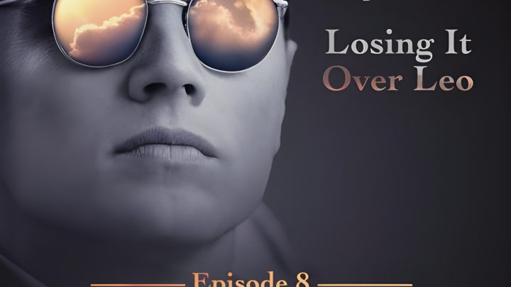 Losing It Over Leo, Episode 8: The Aviator