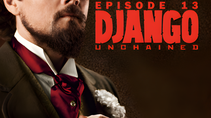 Losing It Over Leo, Episode 13: Django Unchained