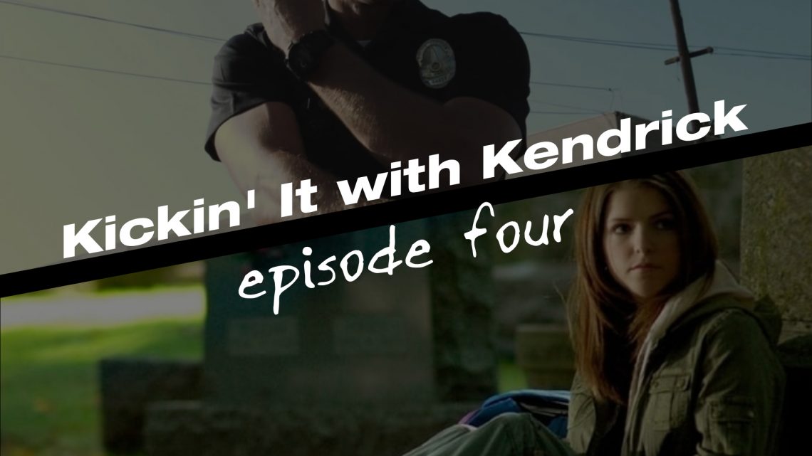 Kickin’ It With Kendrick, Episode 4: Elsewhere/End of Watch