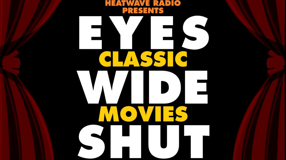 CML Classics – Episode 32: Eyes Wide Shut